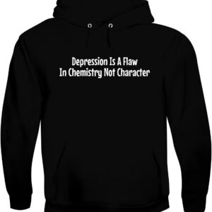 BH Cool Designs Depression Is A Flaw In Chemistry Not Character - Men's Soft & Comfortable Pullover Hoodie