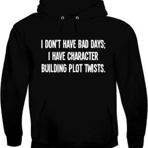BH Cool Designs I Don’t Have Bad Days; I Have Character-Building plot Twists. - Men's Soft & Comfortable Pullover Hoodie CP05 Black