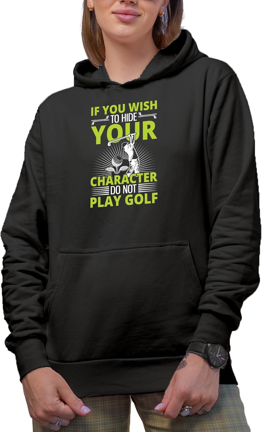Novelty Hoodie, If You Wish to Hide Your Character, Do Not Play Golf Humor Quote, Golfer Merch Gift